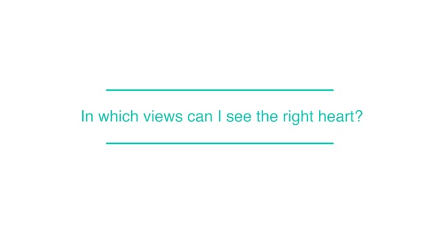 In which views can I see the right heart?