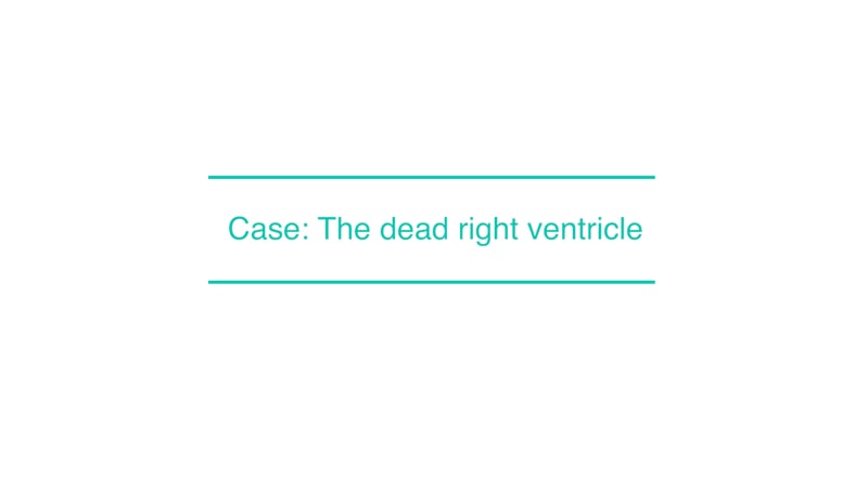 Case: The dead right ventricle