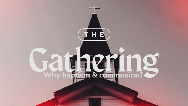 Why Baptism & Communion?
