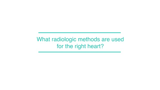 What radiologic methods are used for the right heart?