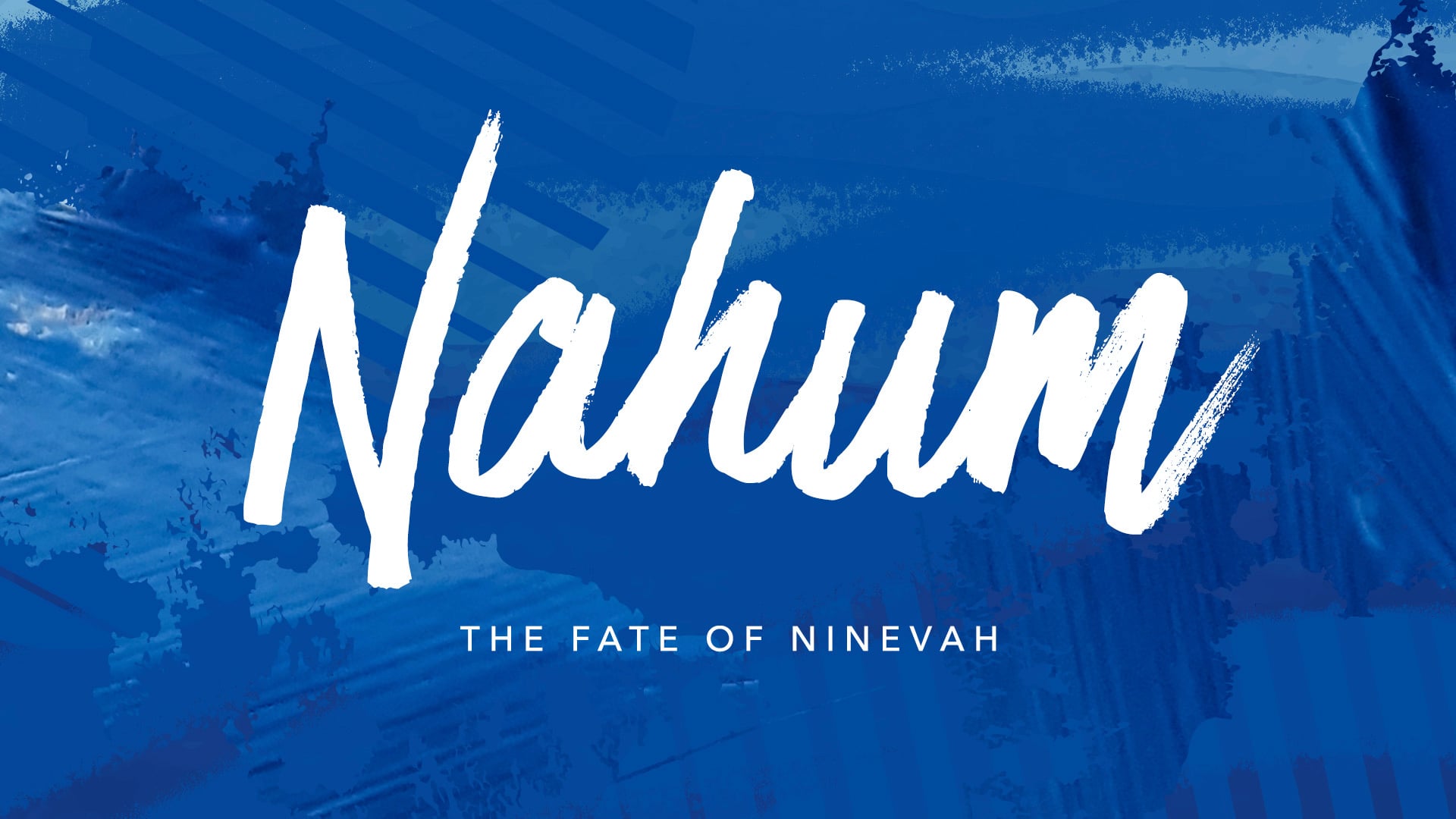 The Book of Nahum (Jonah Continued): The Fate of Nineveh