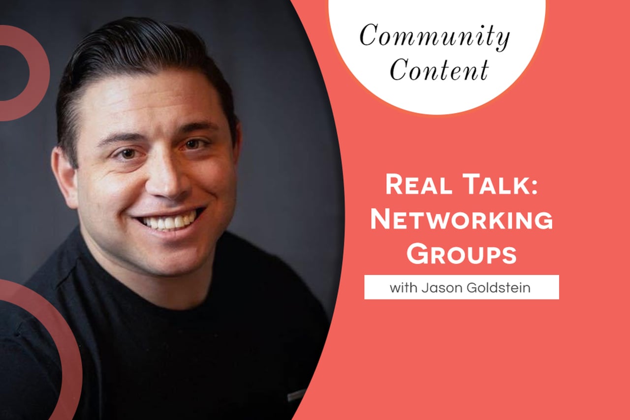 Real Talk_ Networking Groups with Jason Goldstein