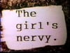Girl’s Nervy, The