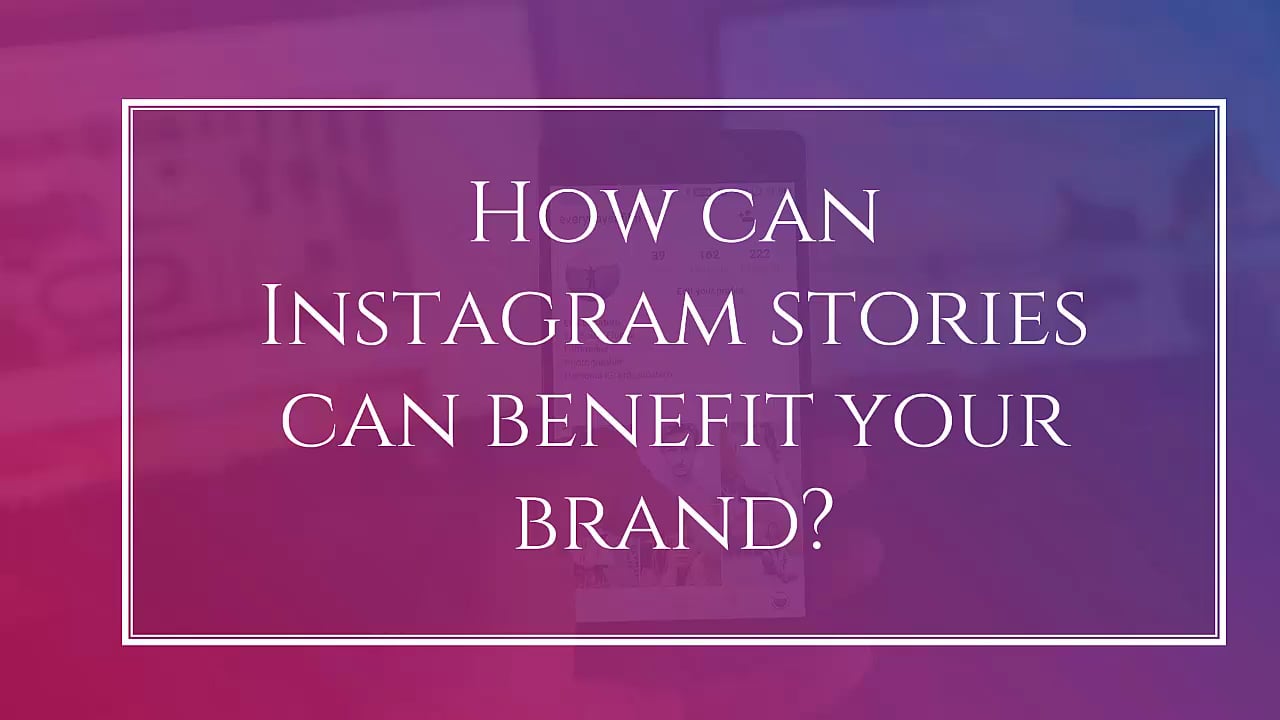 lesson-2-how-can-instagram-stories-benefit-your-brand-on-vimeo