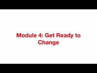 Preview of Module 4: Get Ready to Change