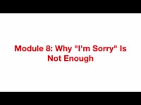 Preview of Module 8: Why &quot;I&#39;m Sorry&quot; Is Not Enough