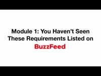 Video Preview Module 1: You Haven&#39;t Seen These Requirements Listed on Buzzfeed