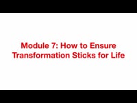 Preview of Module 7: How to Ensure Transformation Sticks for Life