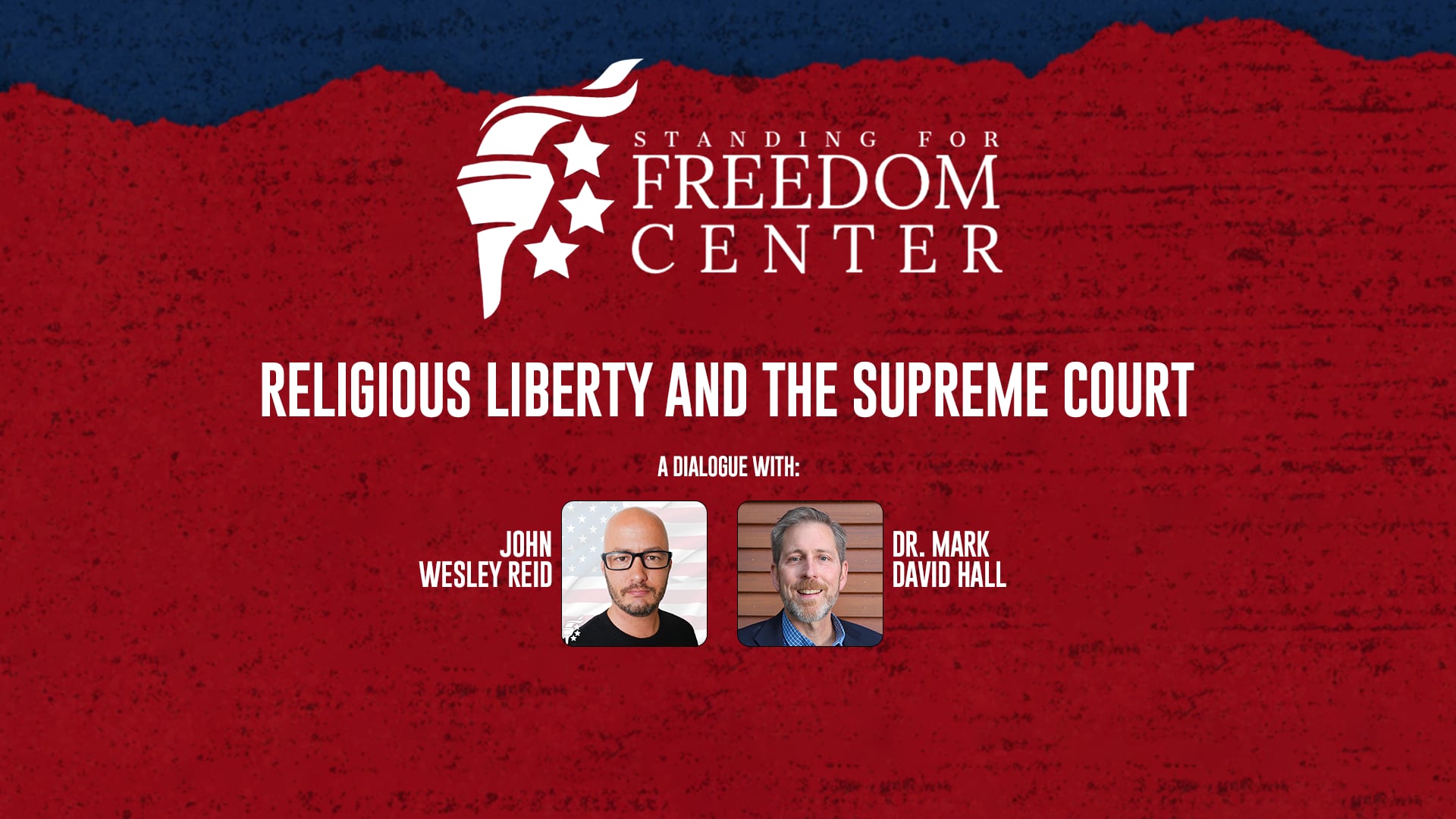 Religious Liberty and the Supreme Court- A dialogue with Dr Mark David Hall and John Wesley Reid