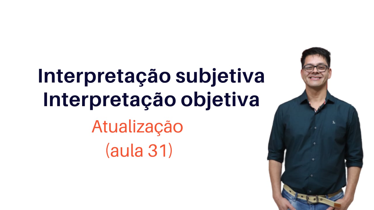 Interpretação Subjetiva e Interpretação Objetiva