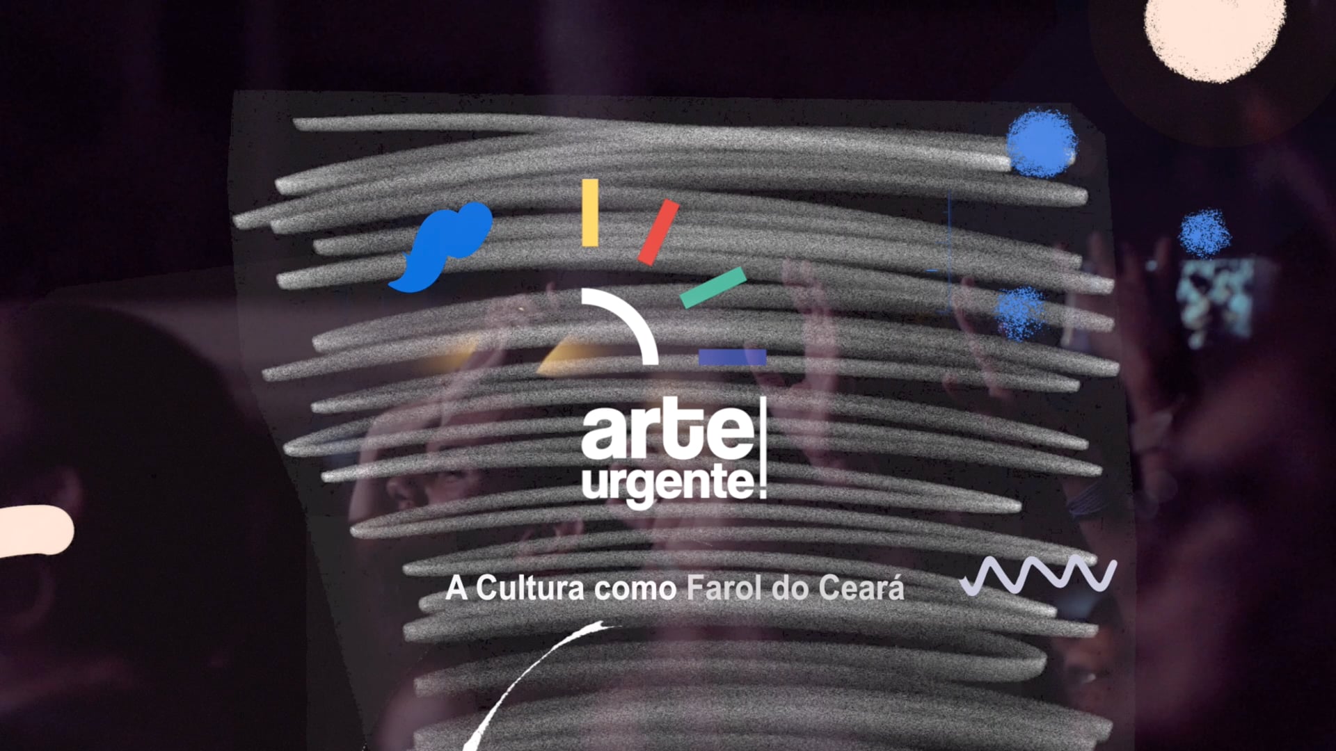 Arte Urgente - A luz da Cultura no Estado do Ceará