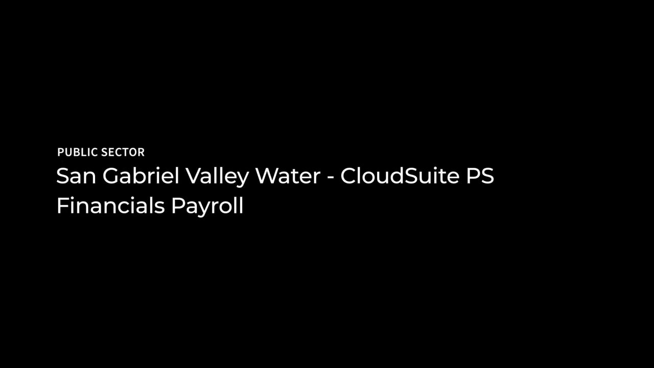 19_Public_Sector_Gabriel_Valley_Water_Company_CloudSuite_PS_Financials_Payroll.mp4