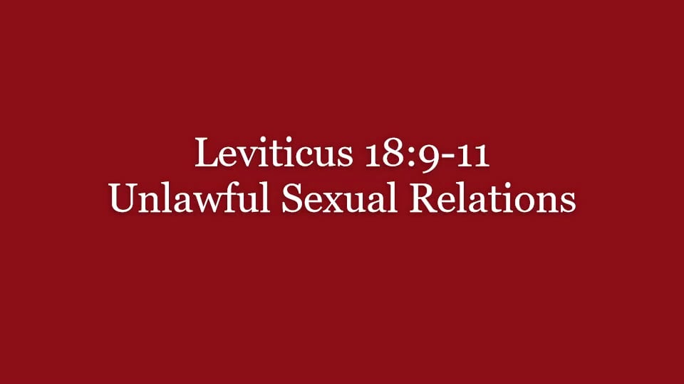 179 Leviticus 189 11 Unlawful Sexual Relations On Vimeo 9604