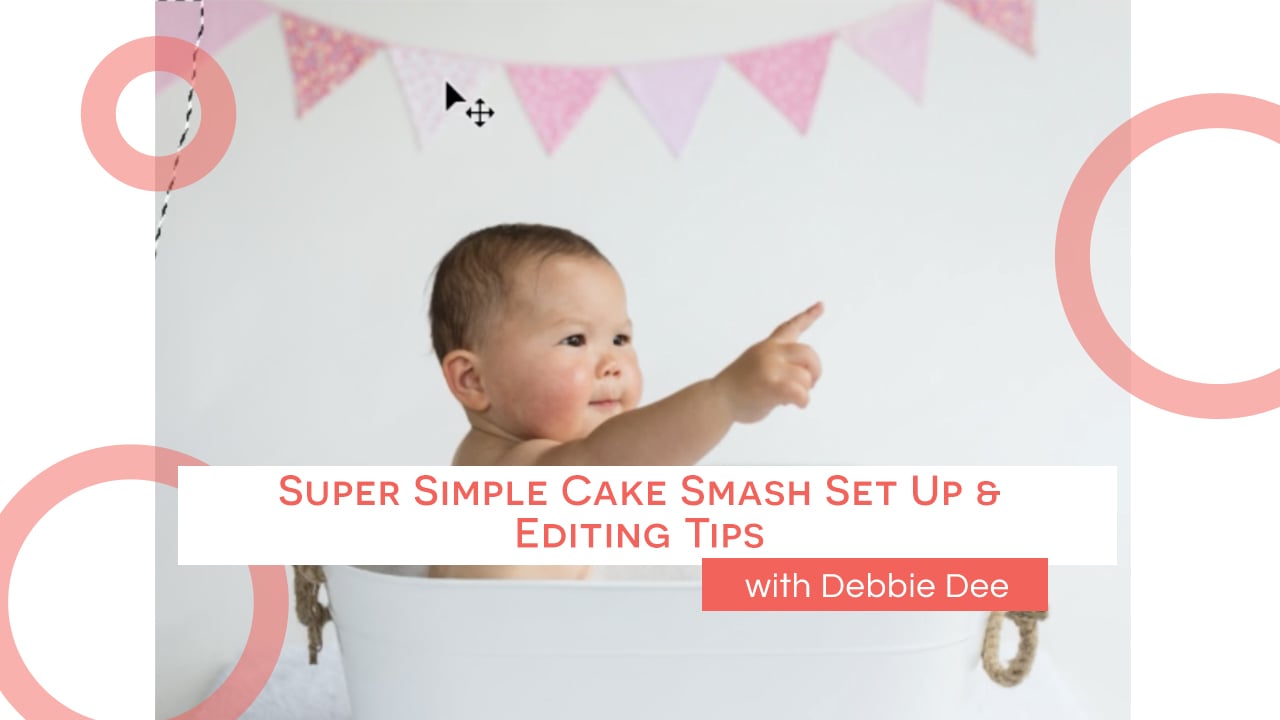 Super Simple Cake Smash Set Up & Editing Tips with Debbie Dee