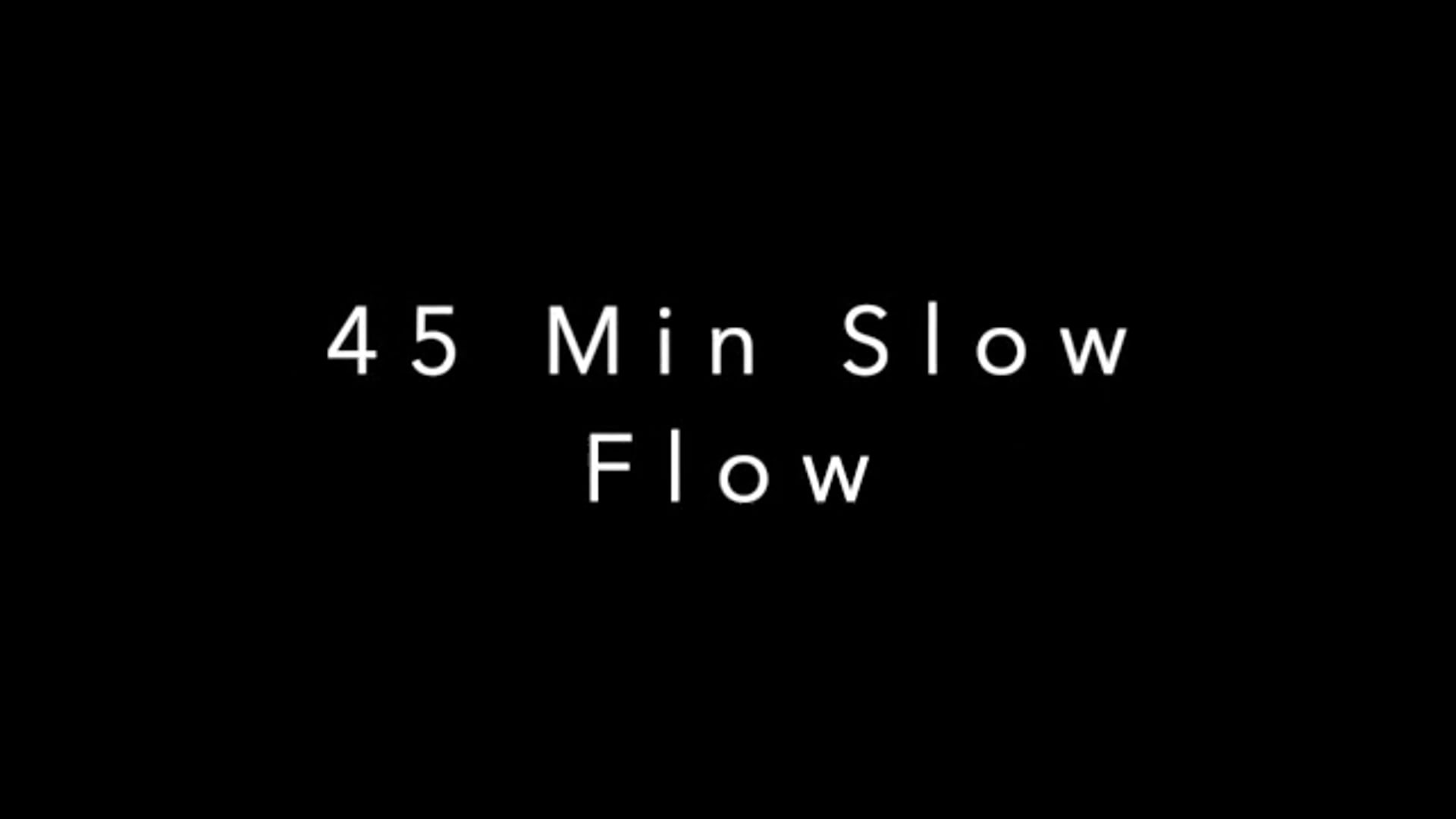 45 Min Slow Flow