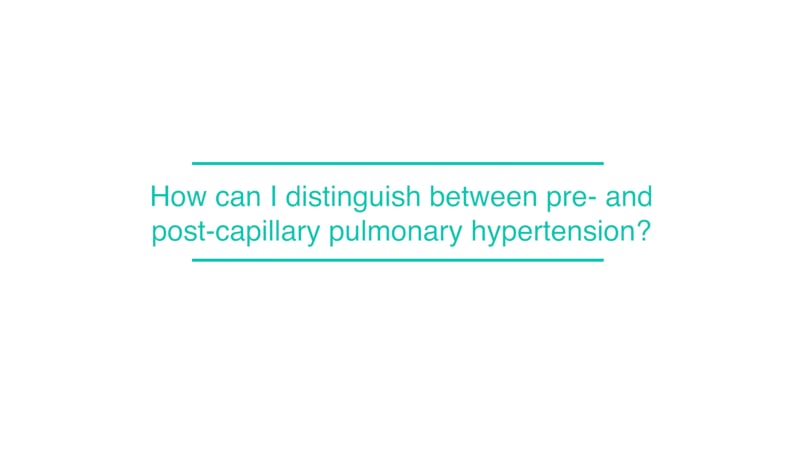 How can I distinguish between pre- and post-capillary pulmonary hypertension?