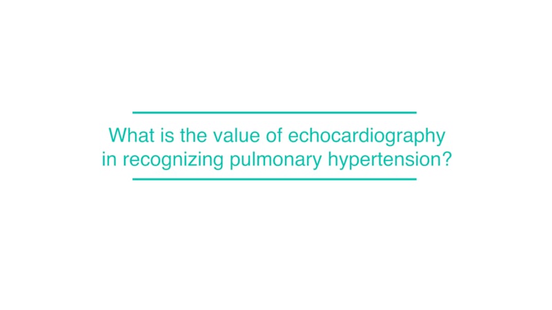 What is the value of echocardiography in recognizing pulmonary hypertension?