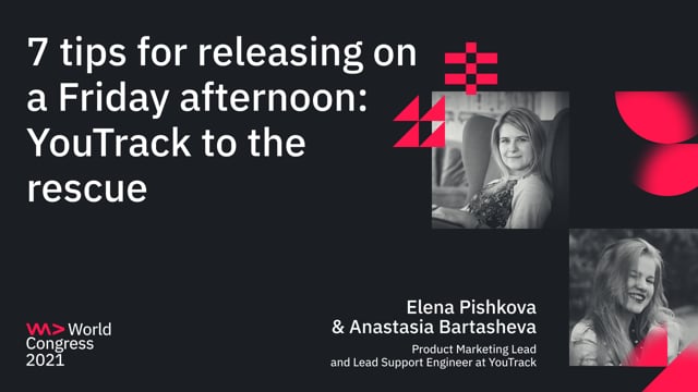 7 tips for releasing on a Friday afternoon: YouTrack to the rescue