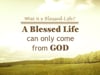 What Is a Blessed Life?