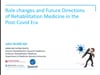 Role Changes and Future Directions of Rehabilitation Medicine in the post COVID era - Professor John Olver - 13 July 2021