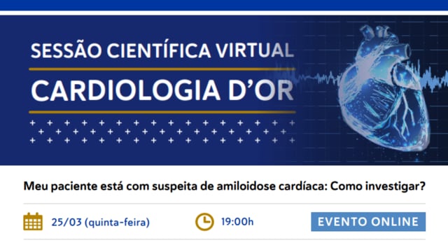 Meu paciente está com suspeita de amiloidose cardíaca. Como investigar?
