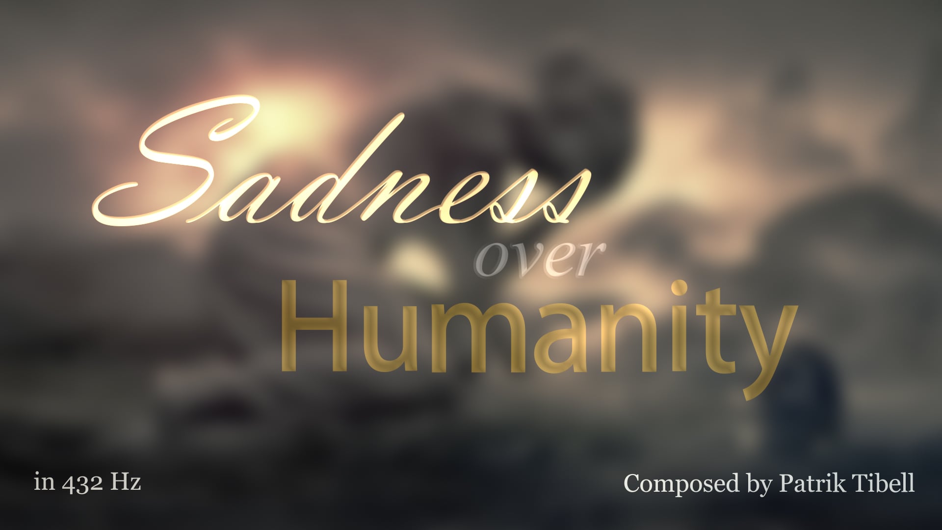 Sadness over Humanity in 432 Hz - Patrik Tibell