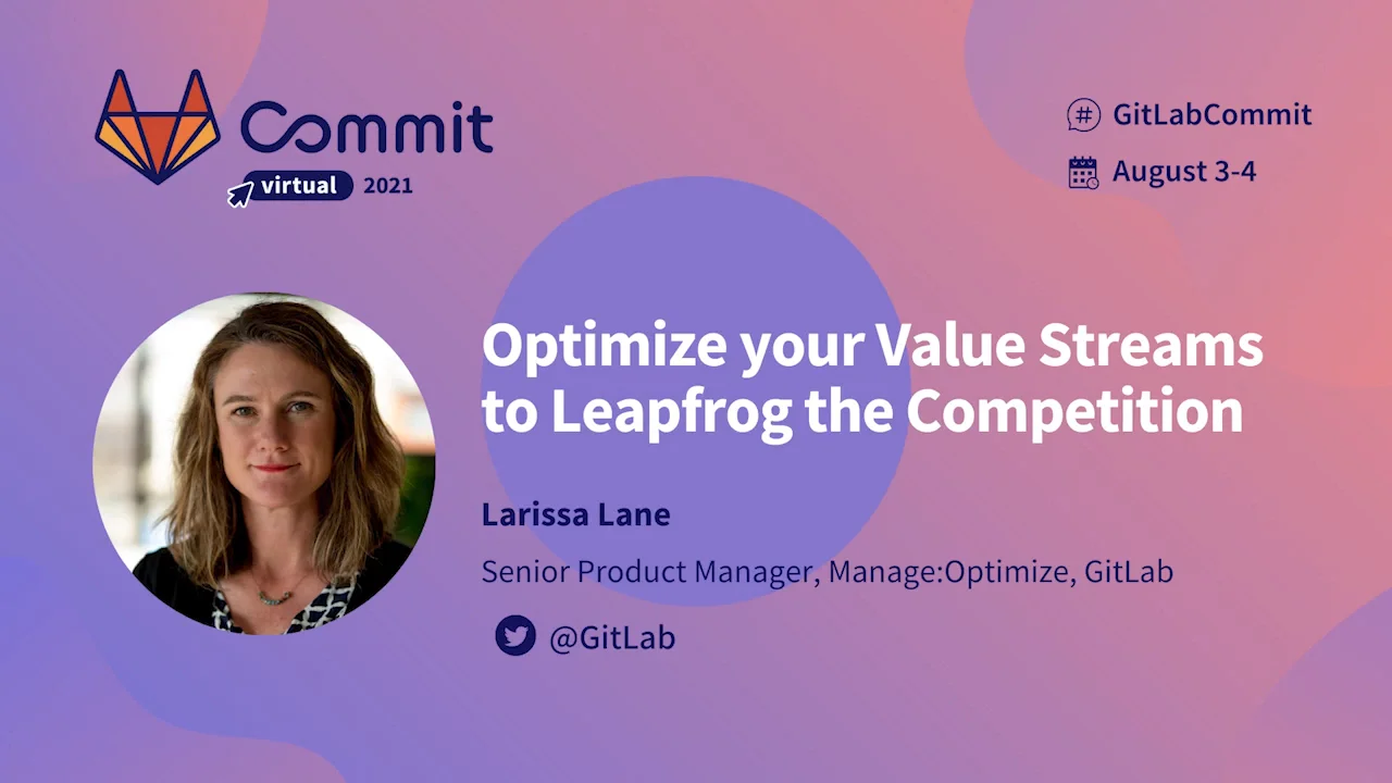 Commit Virtual 2021: Optimize your Value Streams to Leapfrog the ...