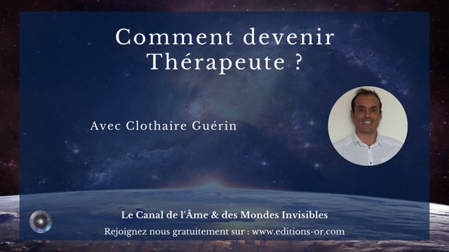 "Comment devenir Thérapeute" avec Clothaire Guérin