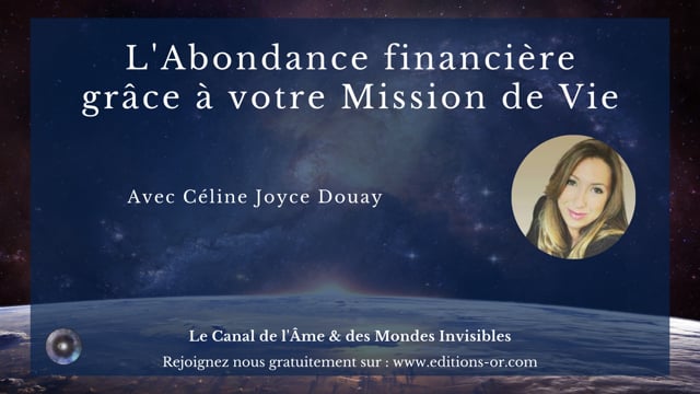 "L'Abondance financière grâce à votre Mission de Vie" avec Céline Joyce Douay