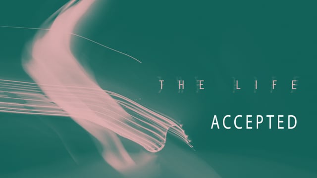 The Life: Accepted – August 8, 2021