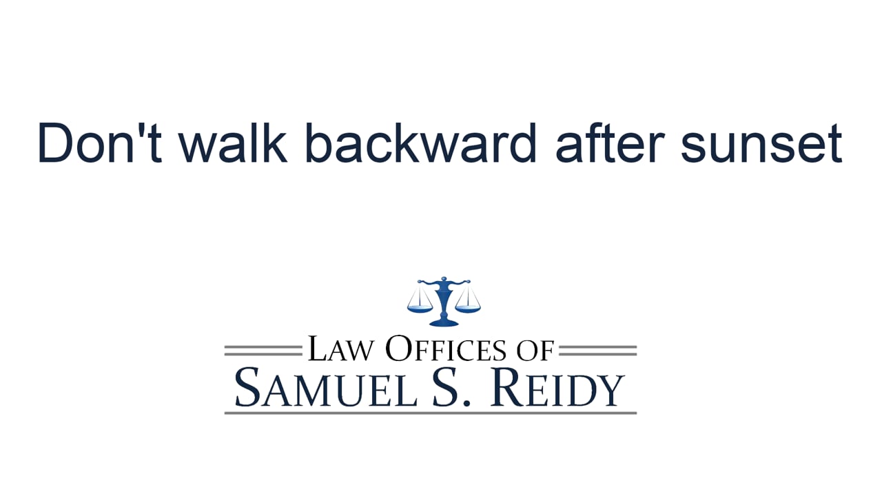 Don't walk backward after sunset?