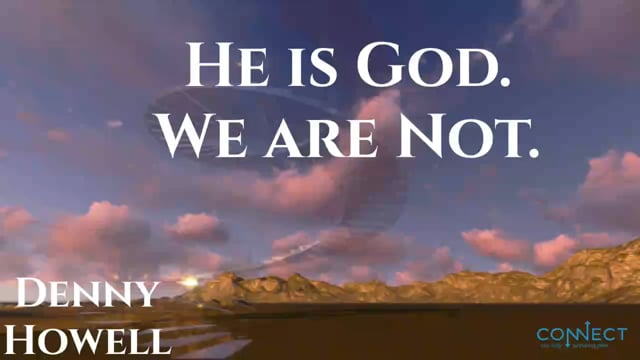 Denny Howell - He is God We are Not - 1_19_2021.mp4