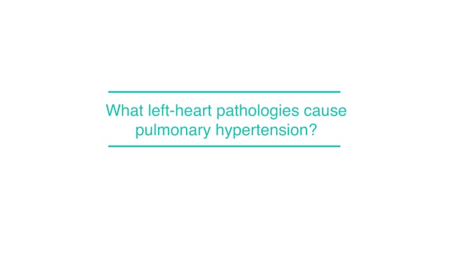 What left-heart pathologies cause pulmonary hypertension?