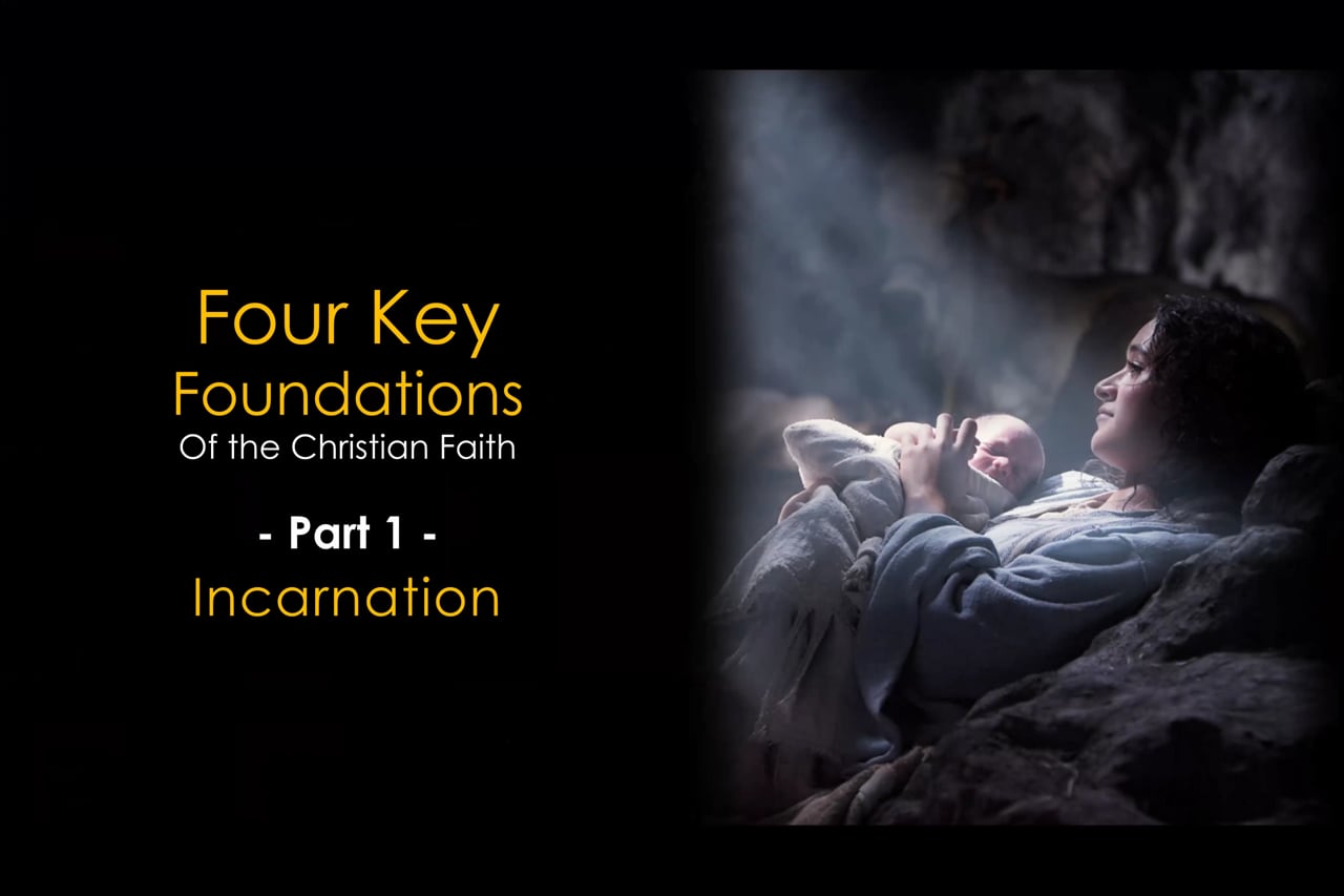 4 Foundations of Our Faith - Part 1 (The Incarnation)