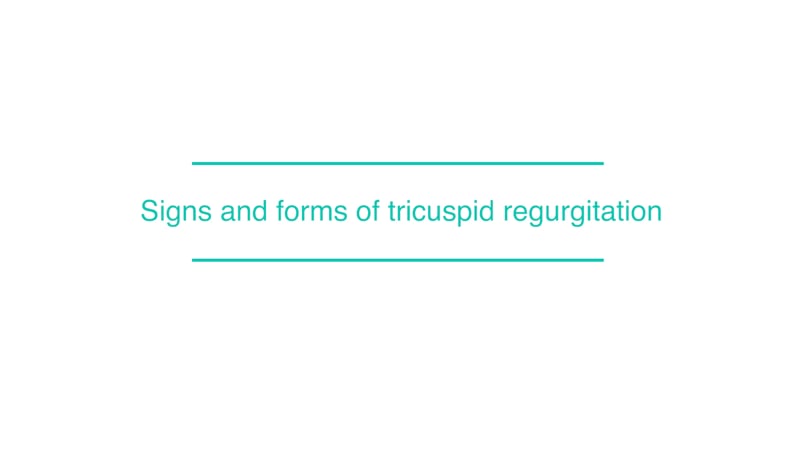 Signs and forms of tricuspid regurgitation