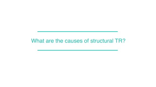 What are the causes of structural TR?