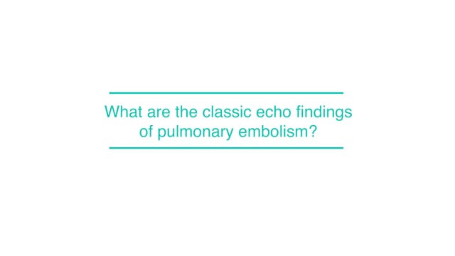 What are the classic echo findings of pulmonary embolism?