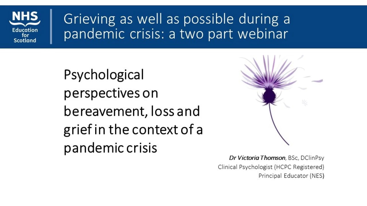 Grieving as well as possible during a pandemic crisis part 1: Psychological  perspectives on bereavement, loss and grief