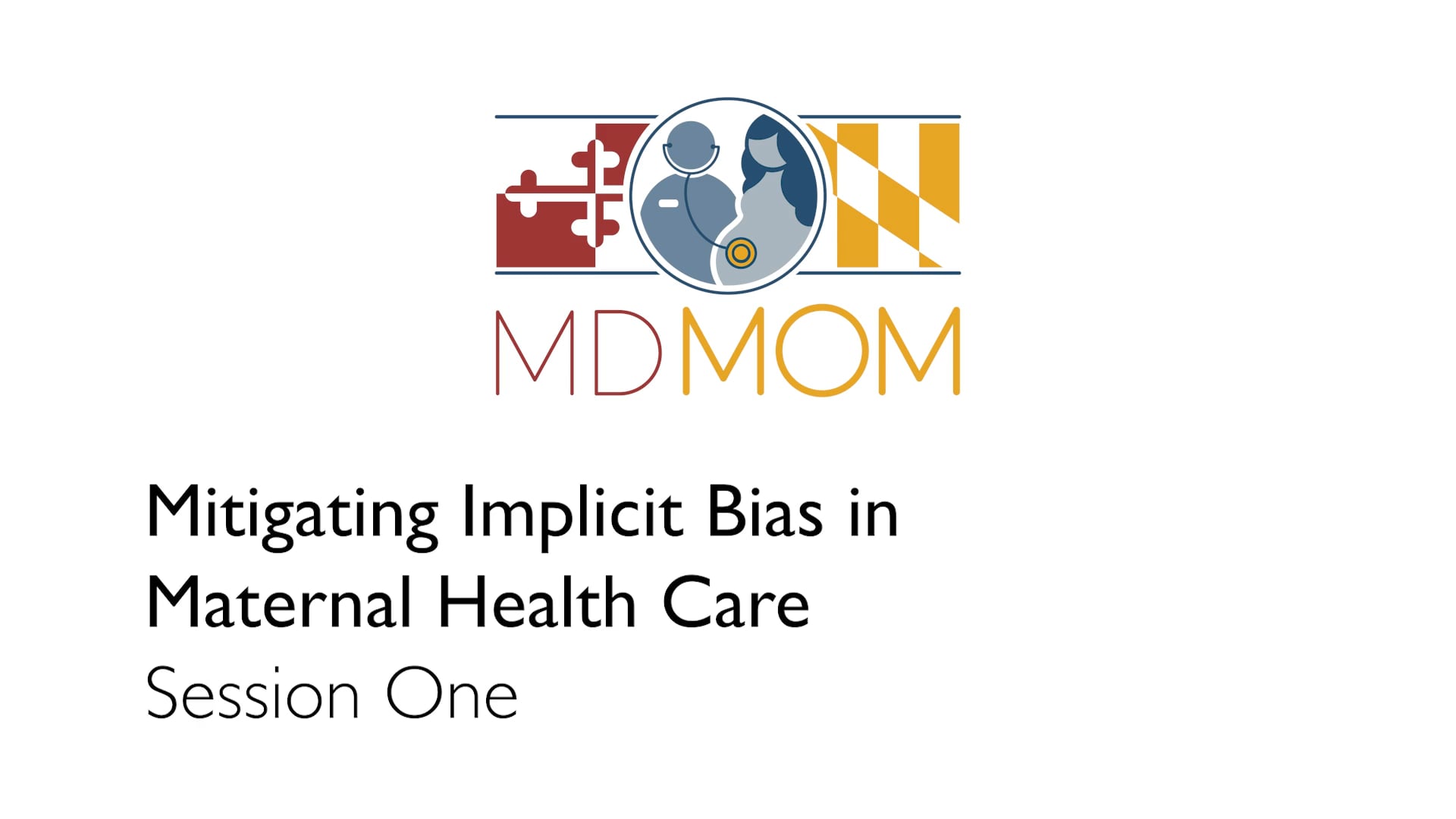 MDMOM Mitigating Implicit Bias in Maternal Health Care Session 1.2 on