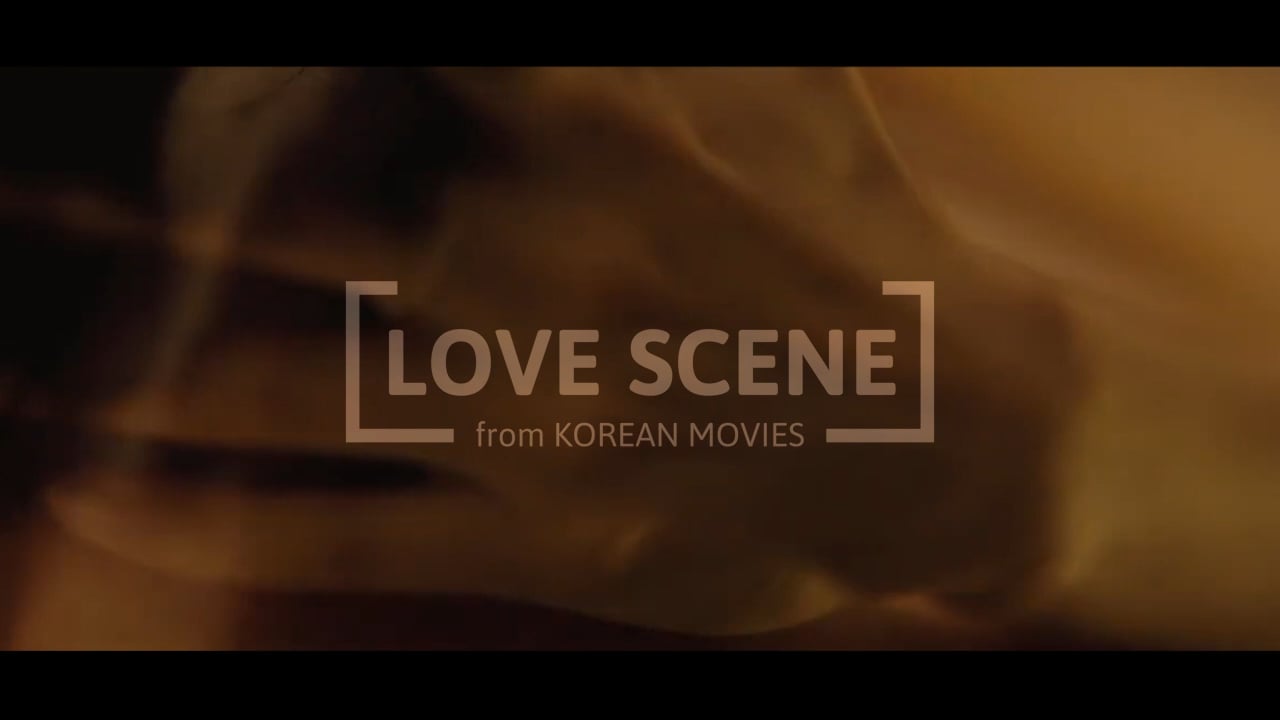 LOVE SCENE from Korean Movies on Vimeo