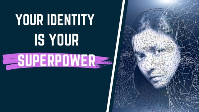Your Identity Is Your Superpower