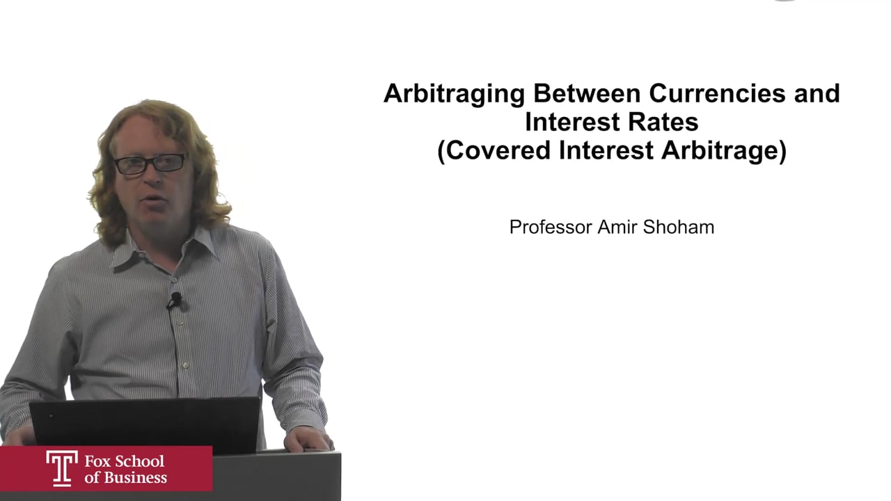 Arbitraging Between Currencies and Interest Rates (Covered Interest Arbitrage)