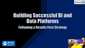 Building Successful BI and Data Platforms following a Results First Strategy