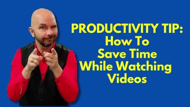 PRODUCTIVITY TIP How To Save Time While Watching Videos