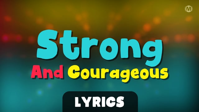Strong And Courageous (Lyrics)