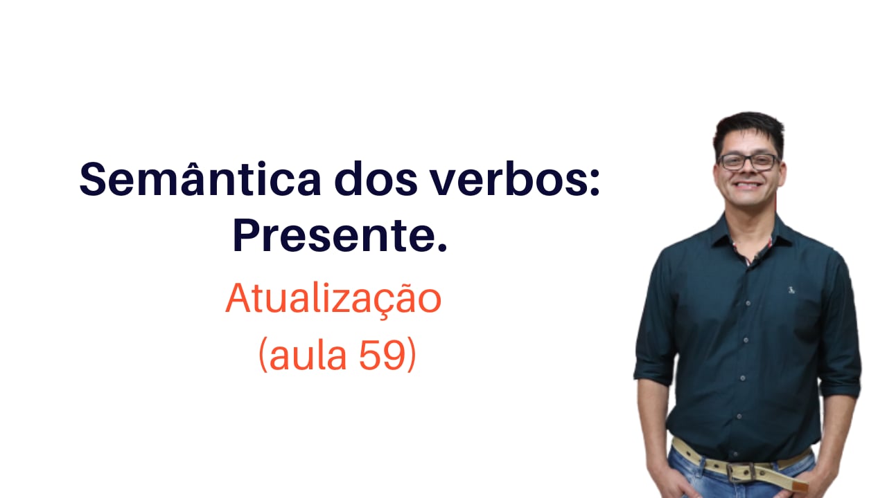 Semântica dos Verbos: Presente.