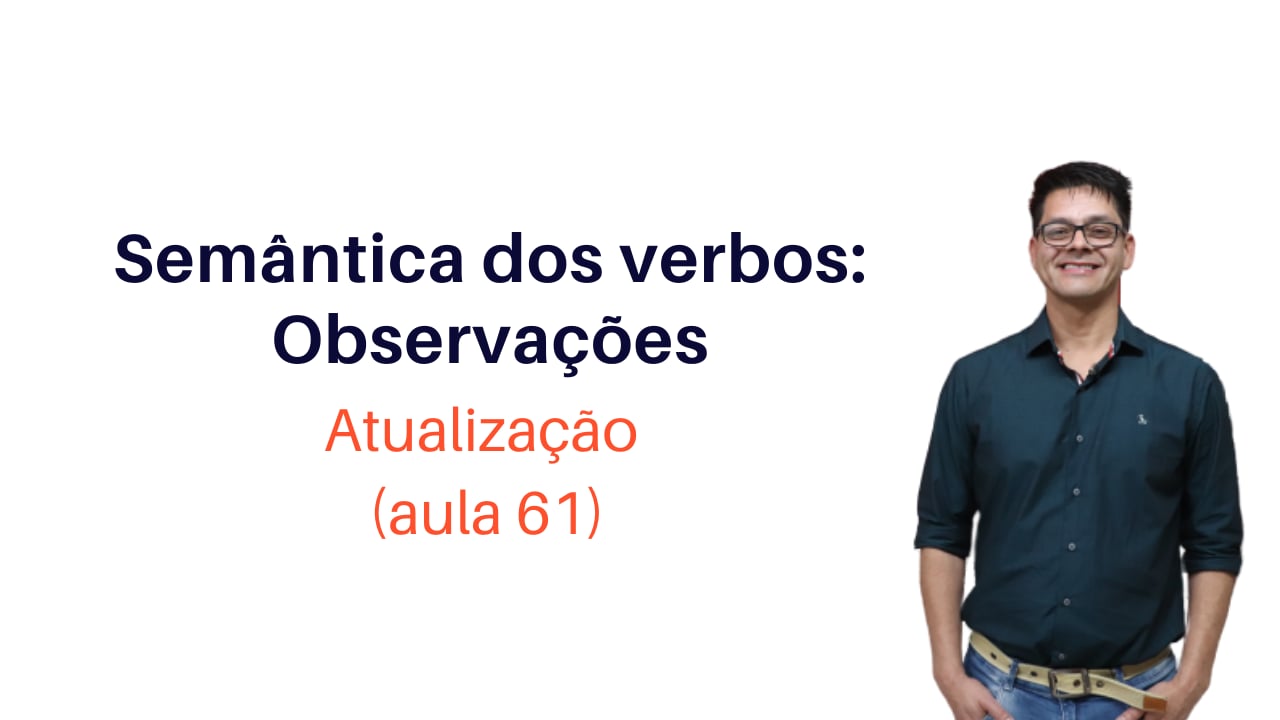 Semântica dos Verbos: Observações.