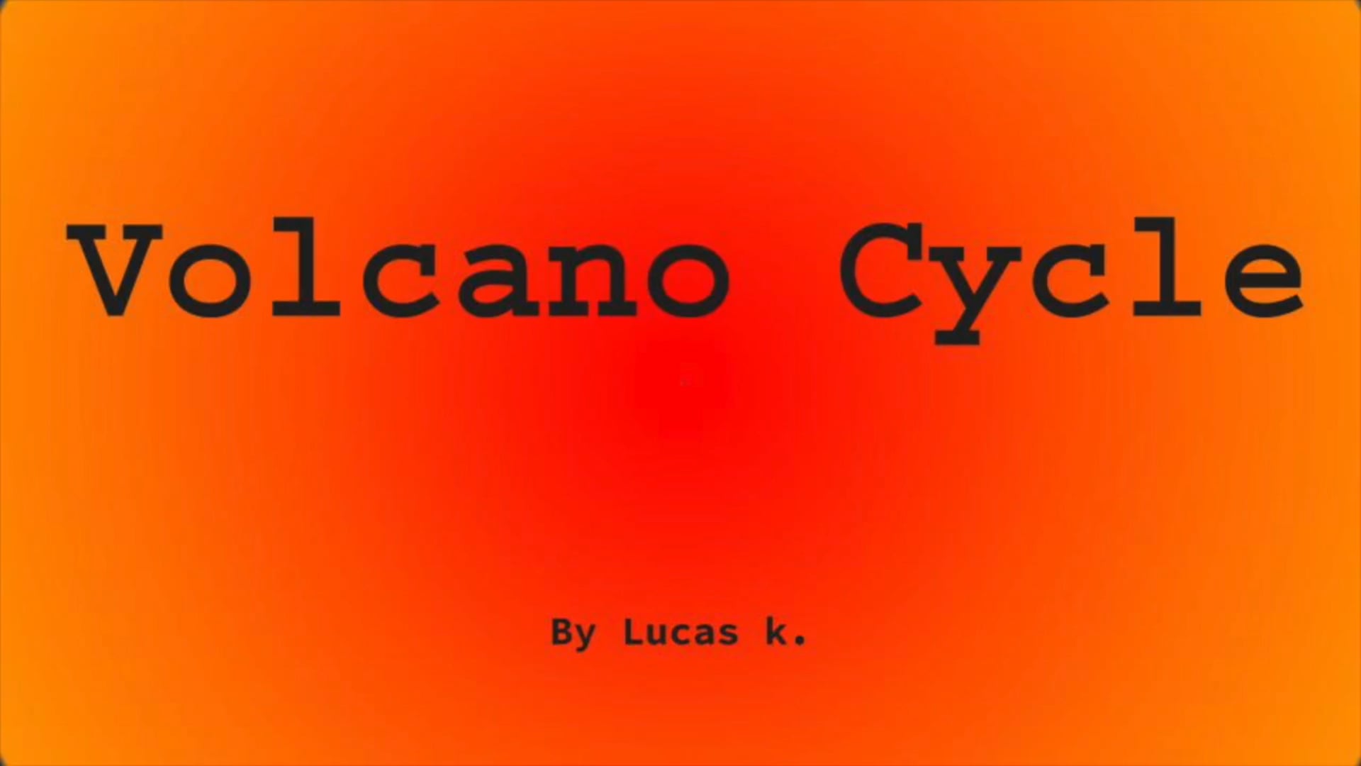Lucas - Volcano Cycle Video - Final