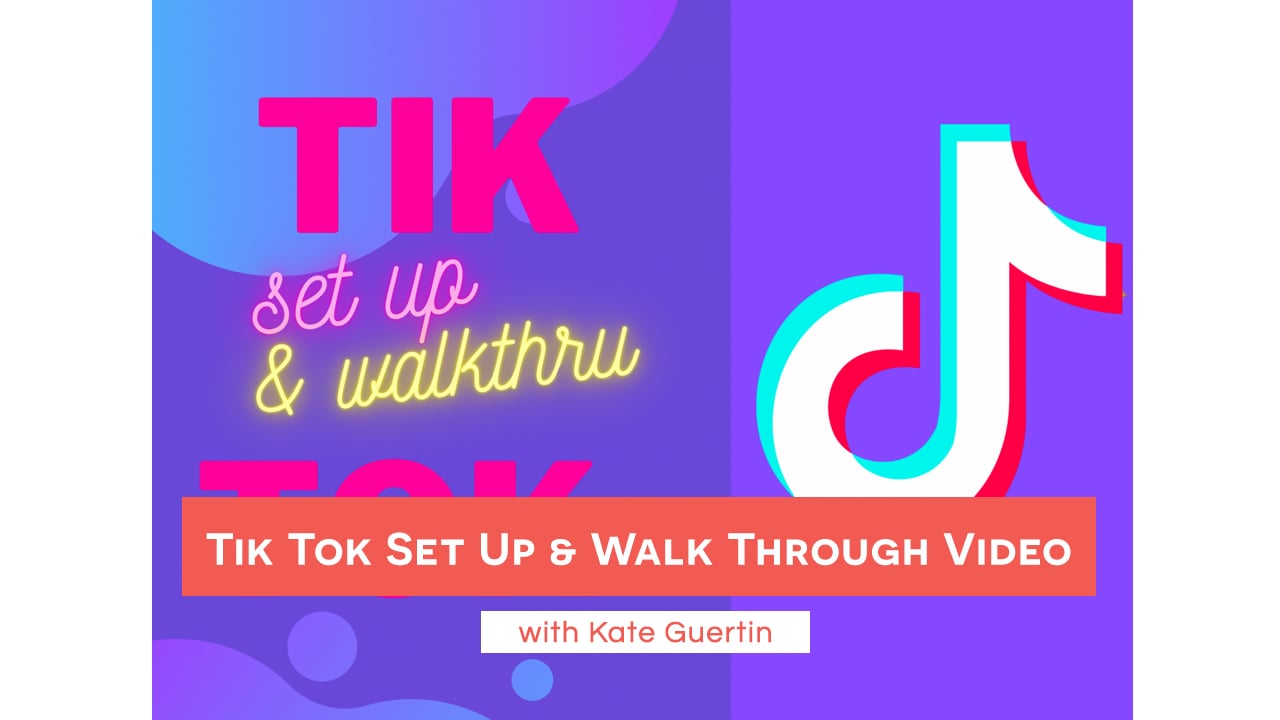Tik Tok Set Up & Walk Through Video with Kate Guertin