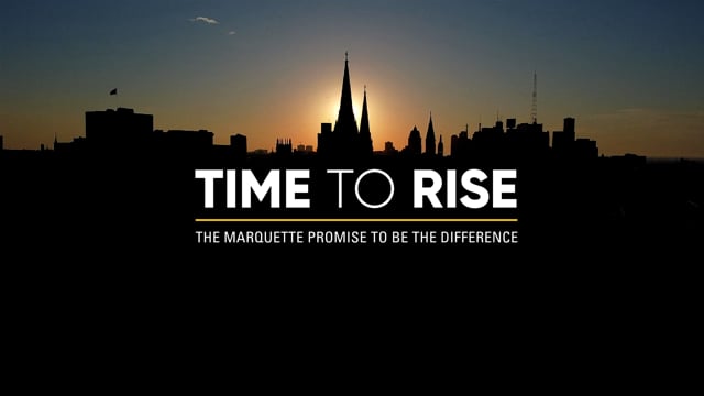 Marquette Univeristy | ‘Time To Rise’ Campaign Video, Marquette University